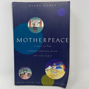 Motherpeace: A Way to the Goddess Through Myth, Art, and Tarot